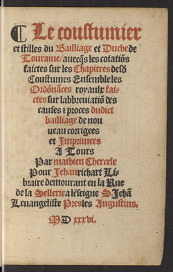 Page de titre. Le coustumier et stilles du Bailliage et Duche de Touraine. Tours, 1536. Cote : Rs. 3714 - Bibliothque municipale, Tours